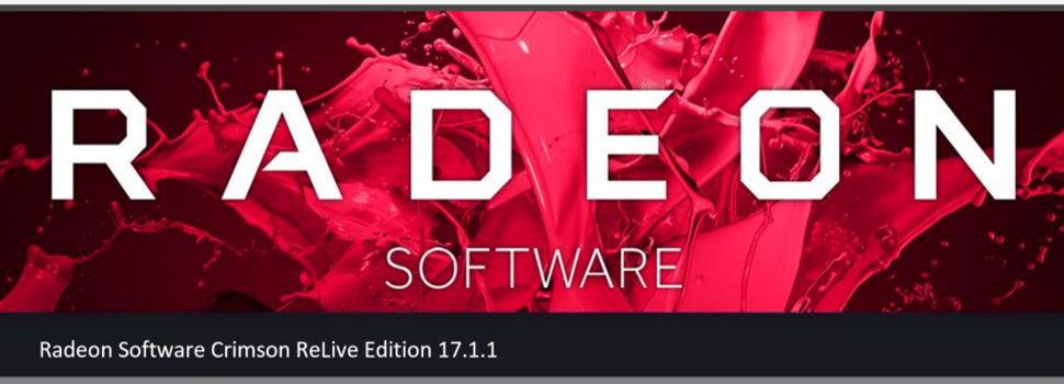 AMD releases Radeon Software Crimson ReLive Edition 17.1.1