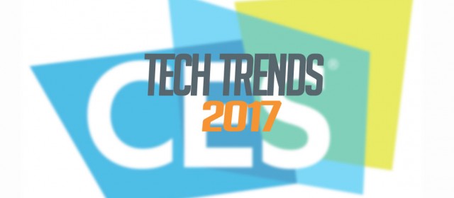 CES 2017: Tech Trends For The Year