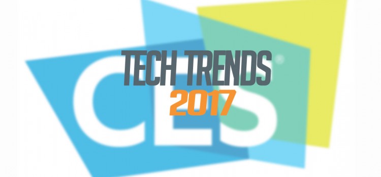 CES 2017: Tech Trends For The Year