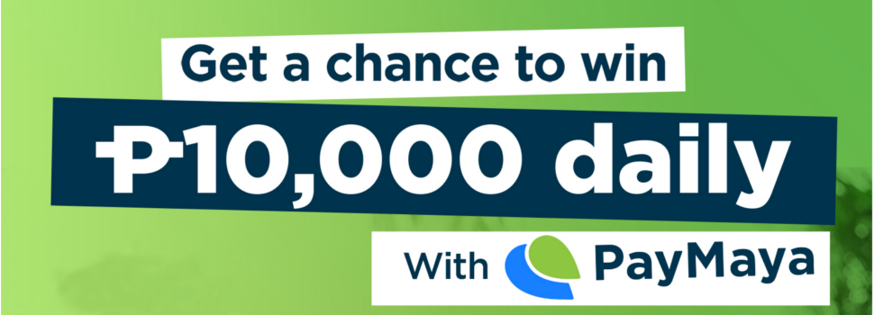 Get a chance to win P10K every day when you shop, pay bills using PayMaya