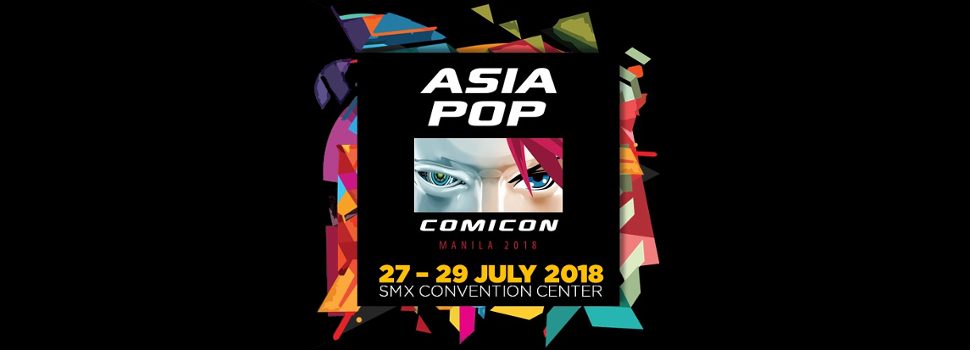 AsiaPOP Comicon Manila Returns Bigger for Fourth Run this 2018!